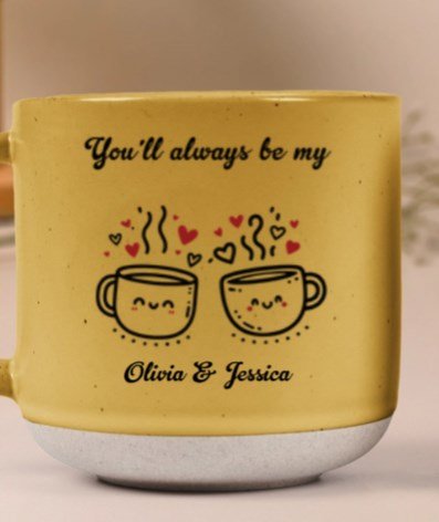 You'll Always Be My Best - Tea - Personalized Pottery Mug - Canvasgiftco