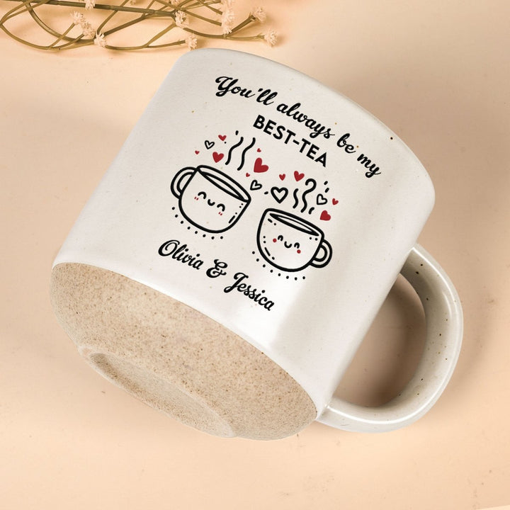 You'll Always Be My Best-Tea - Personalized Pottery Mug - Canvasgiftco
