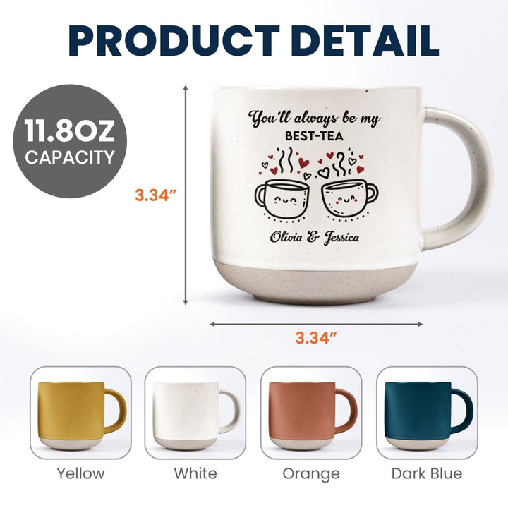 You'll Always Be My Best - Tea - Personalized Pottery Mug - Canvasgiftco